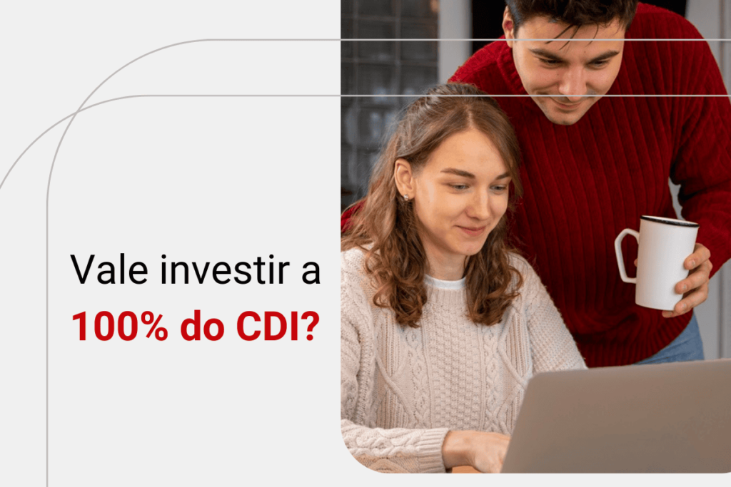 Quanto rende 100% do CDI hoje? Entenda esse cálculo hoje!