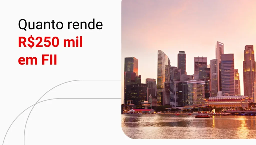Quanto rende 250 mil reais em Fundos Imobiliários (FIIs)? Descubra!