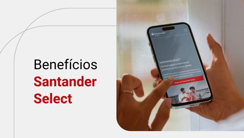 Cartões Santander Select: conheça os melhores benefícios