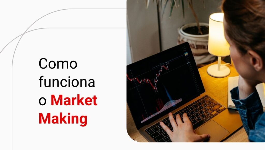 Market Making: saiba como funciona essa estratégia!