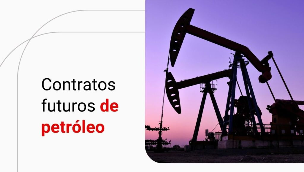 Contratos futuros de petróleo: o que são e como funcionam?