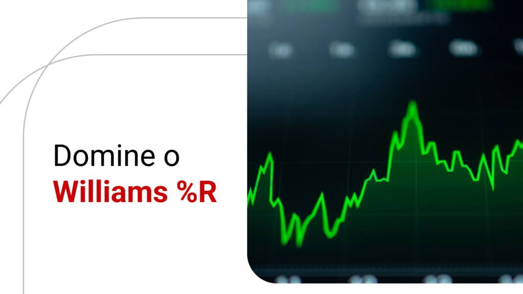 Williams %R: o que é e como funciona esse indicador de Day Trade?
