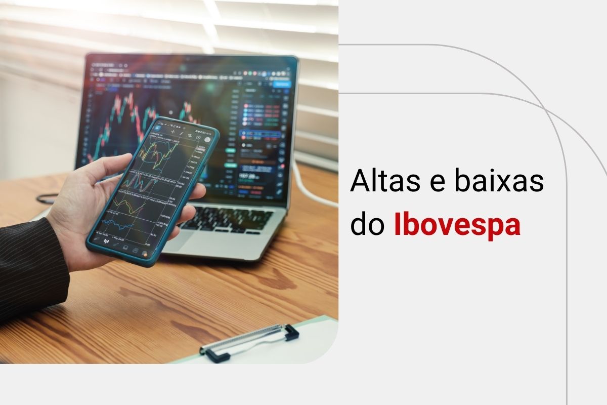 Maiores altas e baixas do Ibovespa: veja quais são