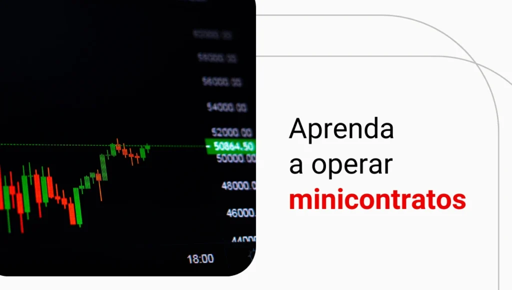 Minicontratos: o que são e como vencer operando?