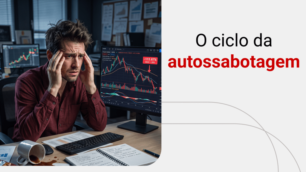 Autossabotagem: como ela prejudica os resultados do trader? Saiba evitar!