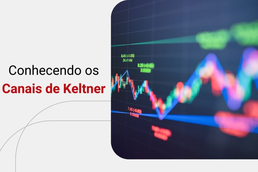 Canais de Keltner: o que são e como usar nas operações de trading