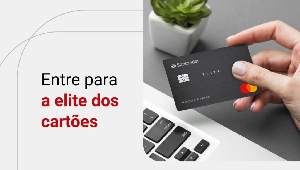 Cartão Elite Santander: conheça os benefícios e saiba se vale a pena