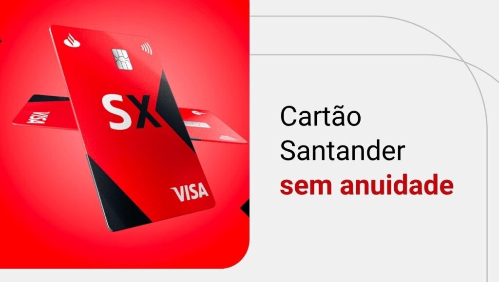 Cartão Santander sem anuidade: descubra os melhores!