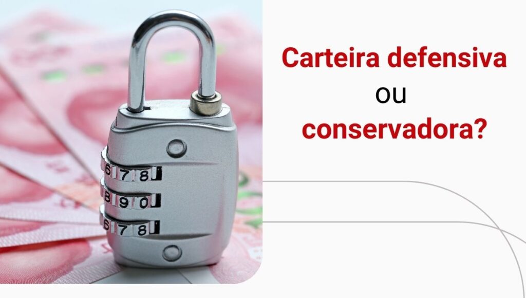 Carteira conservadora x defensiva: afinal, elas são a mesma coisa?