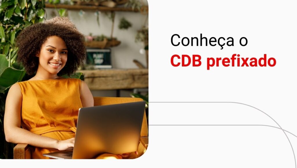 CDB prefixado: o que é e quando vale a pena investir?