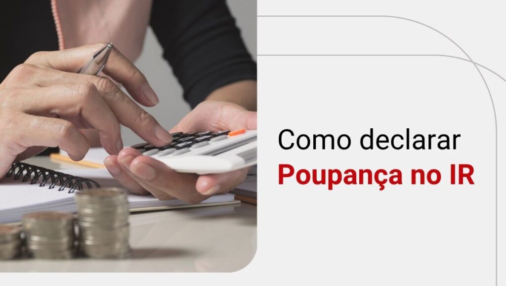 Como declarar Poupança no Imposto de Renda: veja o passo a passo!