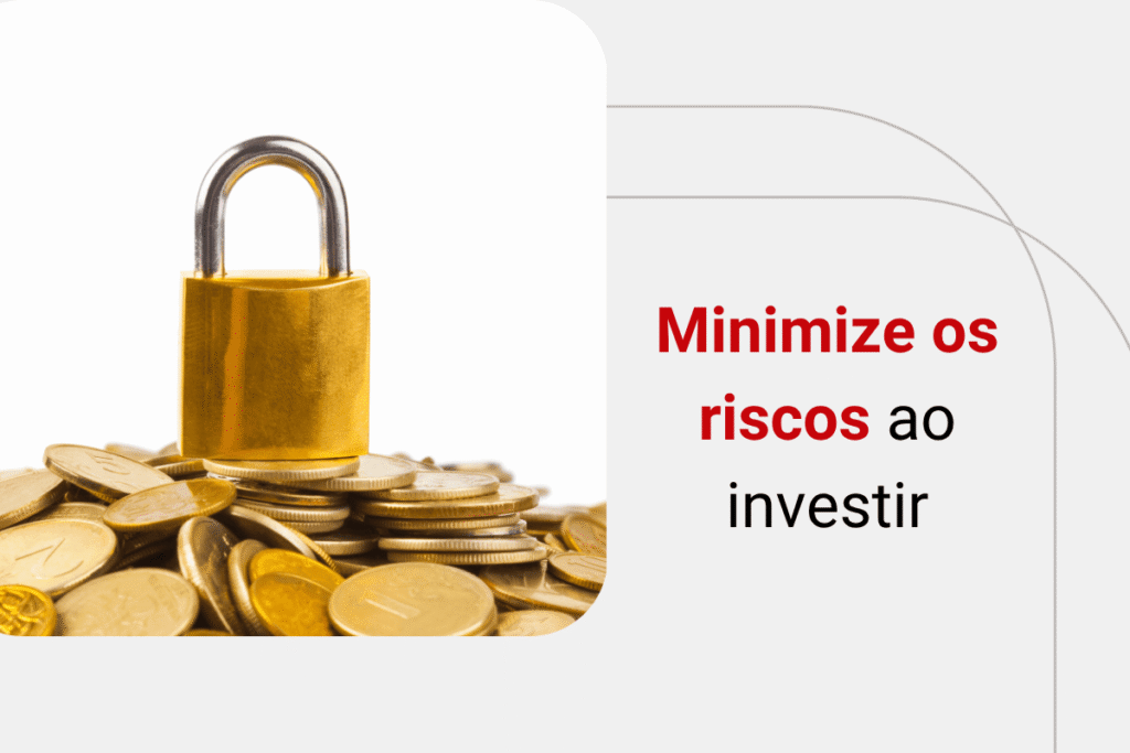 Como investir dinheiro com segurança? Veja como diminuir os riscos!