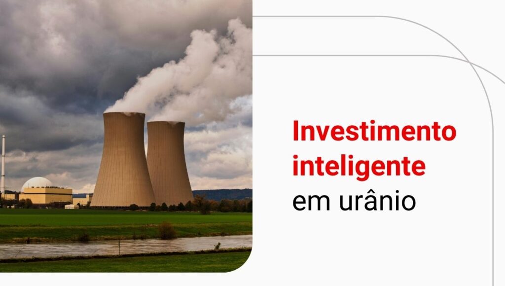 Como investir em urânio? Entenda as possibilidades e riscos!