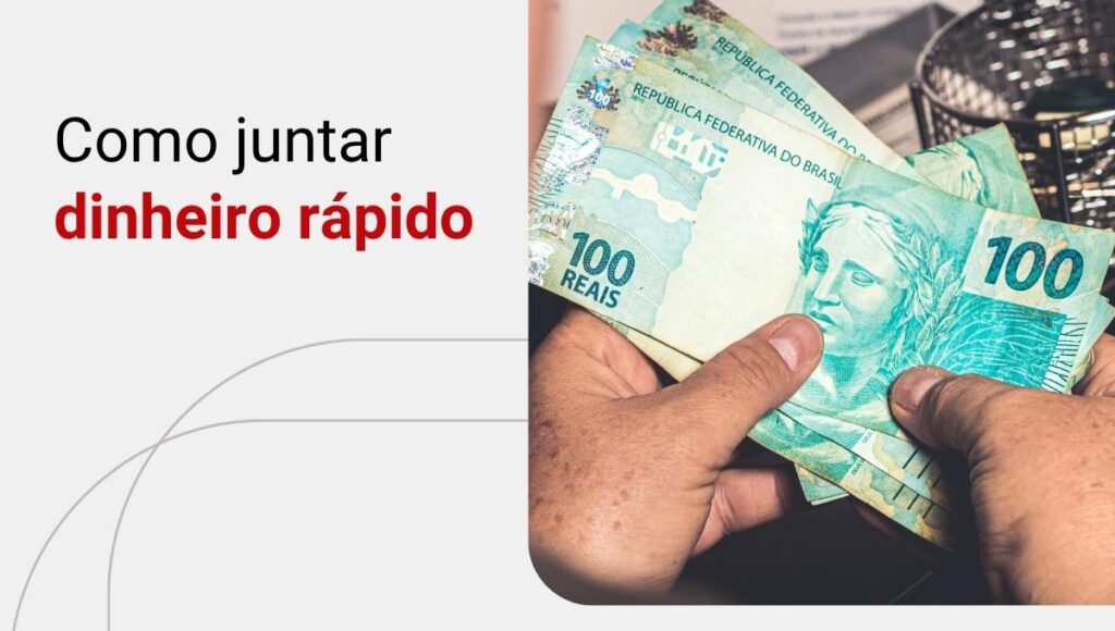 Como juntar dinheiro rápido: conheça o passo a passo simples e aplicável