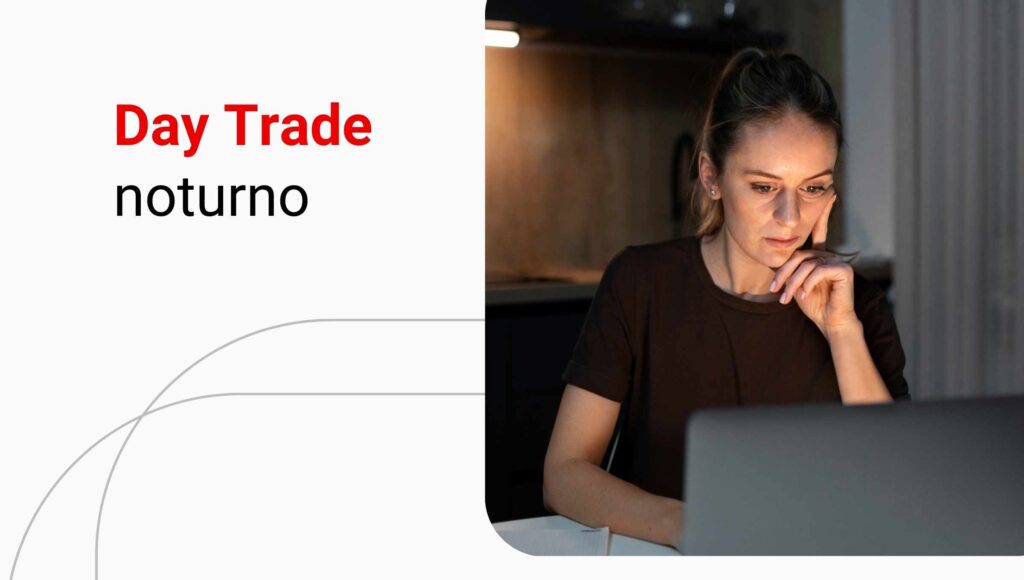 Day Trade de madrugada é possível? Entenda como funciona