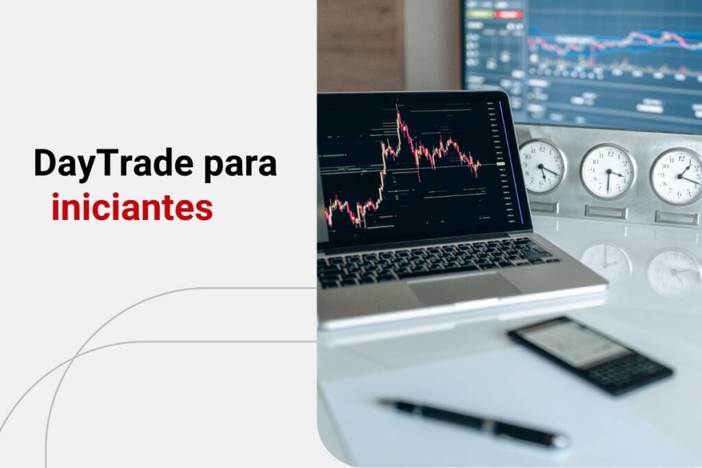 Day Trade para iniciantes: veja dicas de como começar!