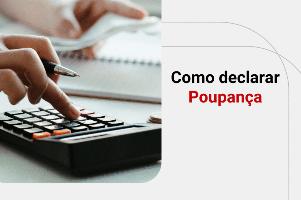 Como declarar Poupança no Imposto de Renda: veja o passo a passo!