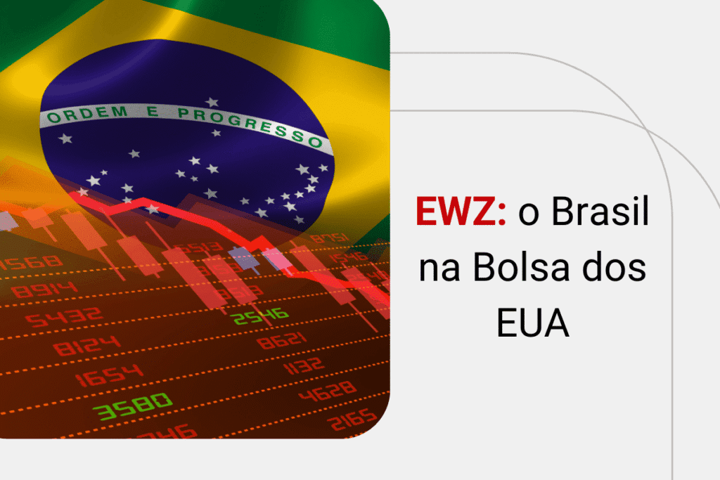Como funciona o ETF EWZ? Entenda a sua relevância!