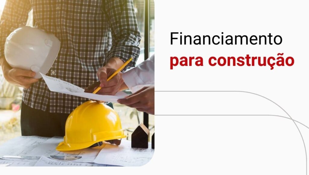 Financiamento para construção: saiba como funciona!