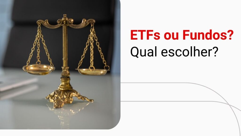 Fundos de Investimentos x ETFs: qual é a melhor escolha para a sua carteira?