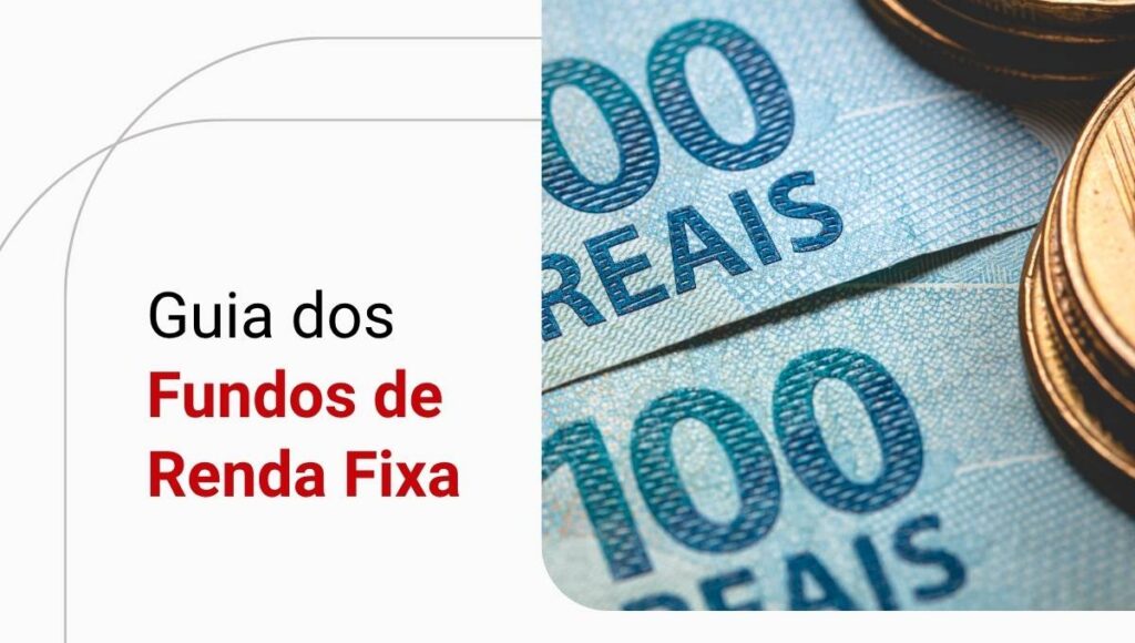 Fundos de Renda Fixa: o que são e como investir nos melhores?