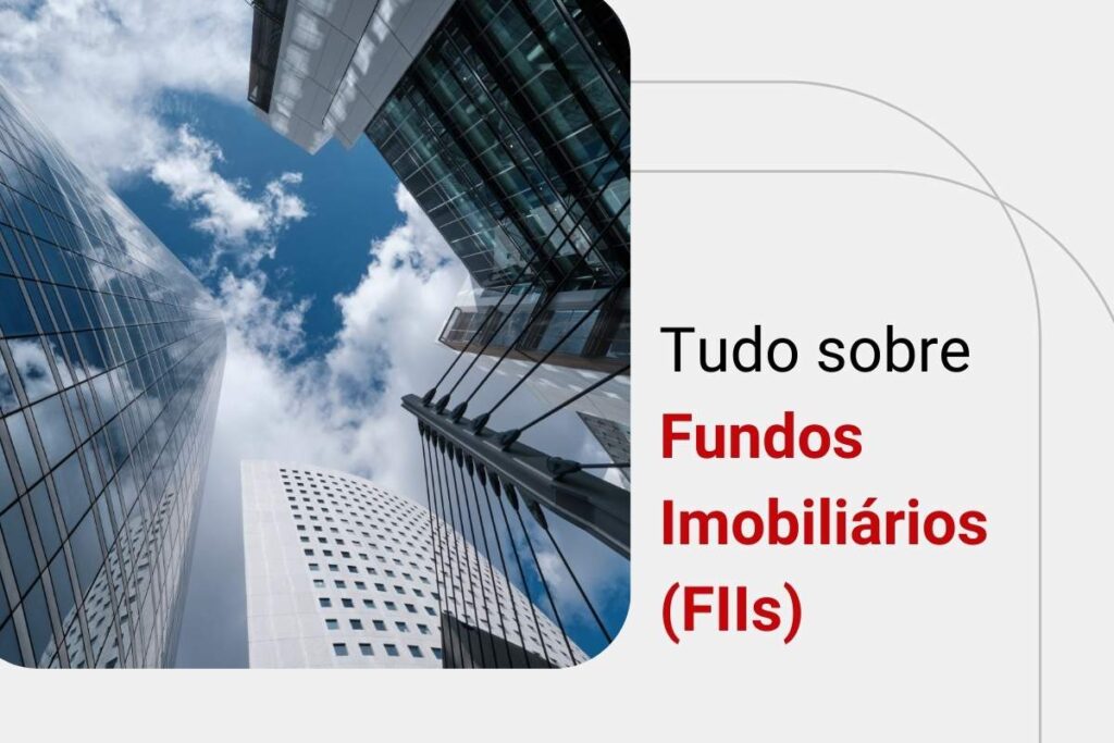 Fundos Imobiliários (FIIs): entenda o que são e como investir