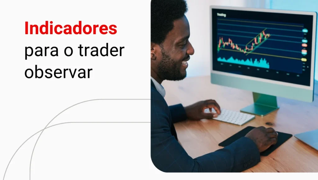 Indicadores de trading: quais são os principais e como usá-los a seu favor?