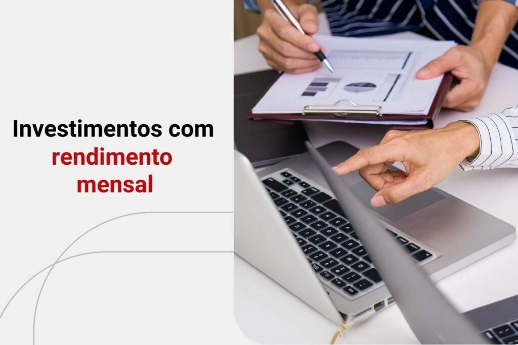 Investimentos com rendimento mensal: diversifique sua carteira