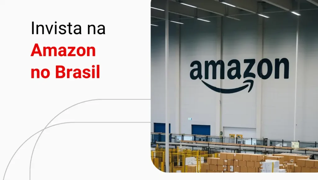 Como investir na Amazon? Aprenda agora!