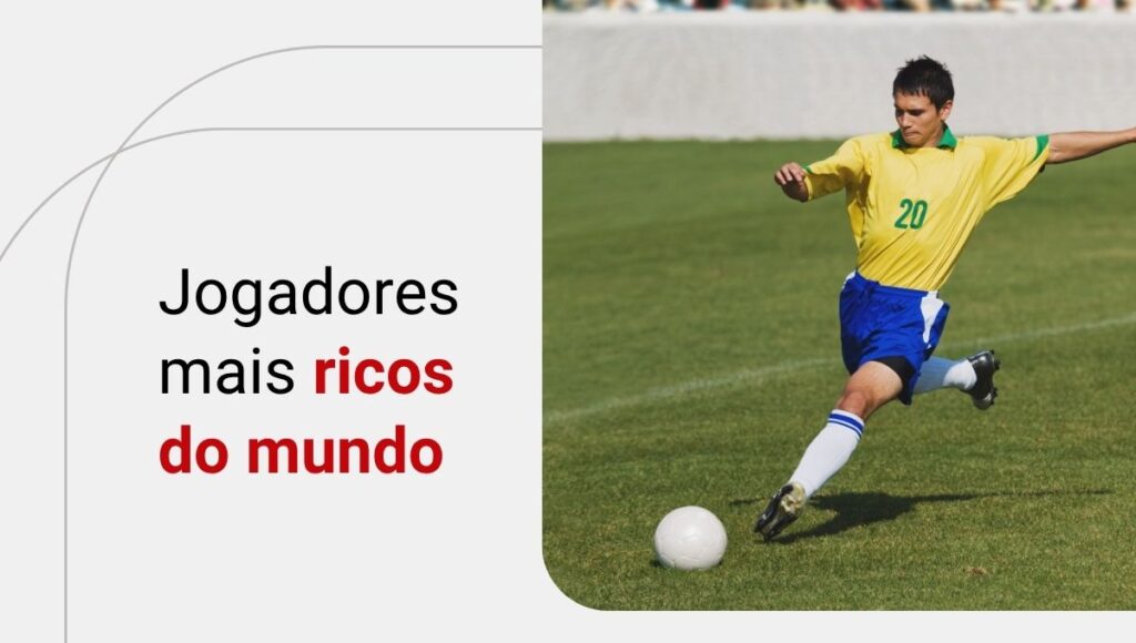 Quais são os jogadores mais ricos e com os maiores salários do mundo?