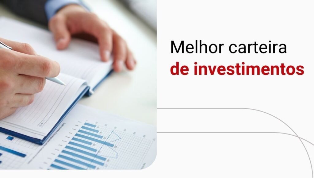 Como montar a melhor carteira de investimentos para o seu caso