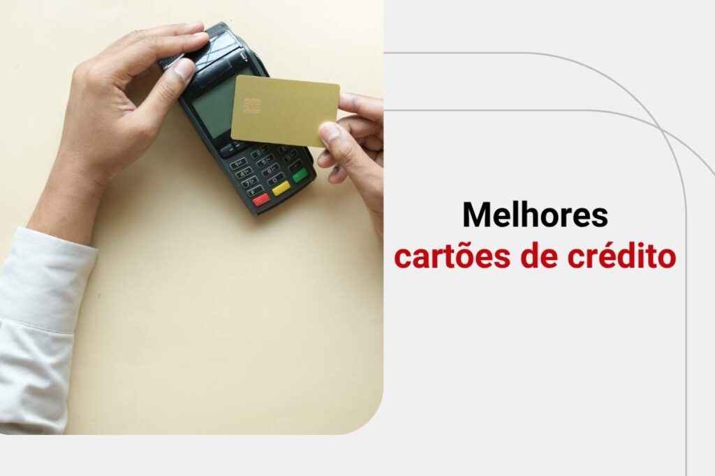 Melhores cartões de crédito para solicitar em 2025
