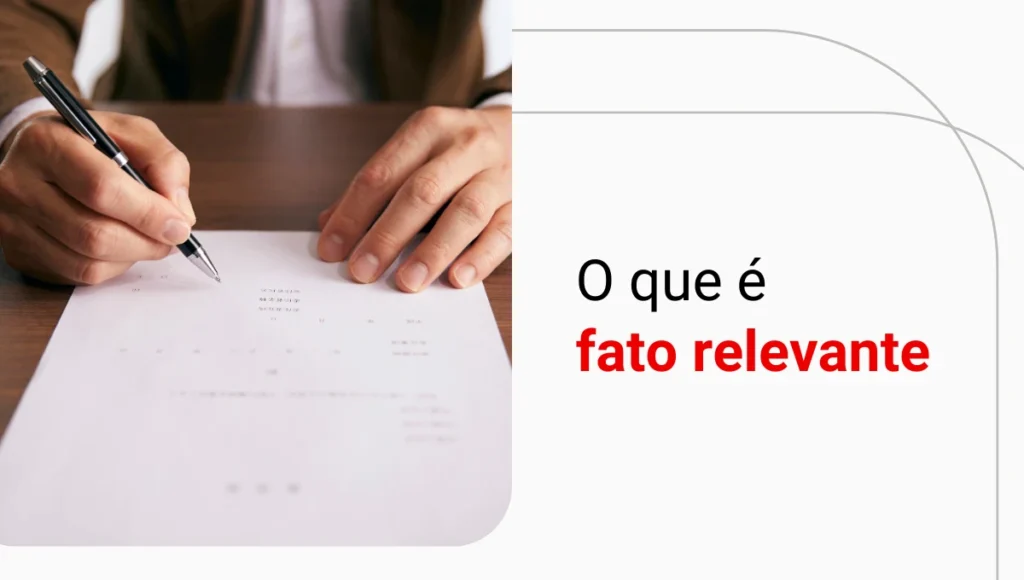 O que é fato relevante e qual a sua importância para o mercado financeiro