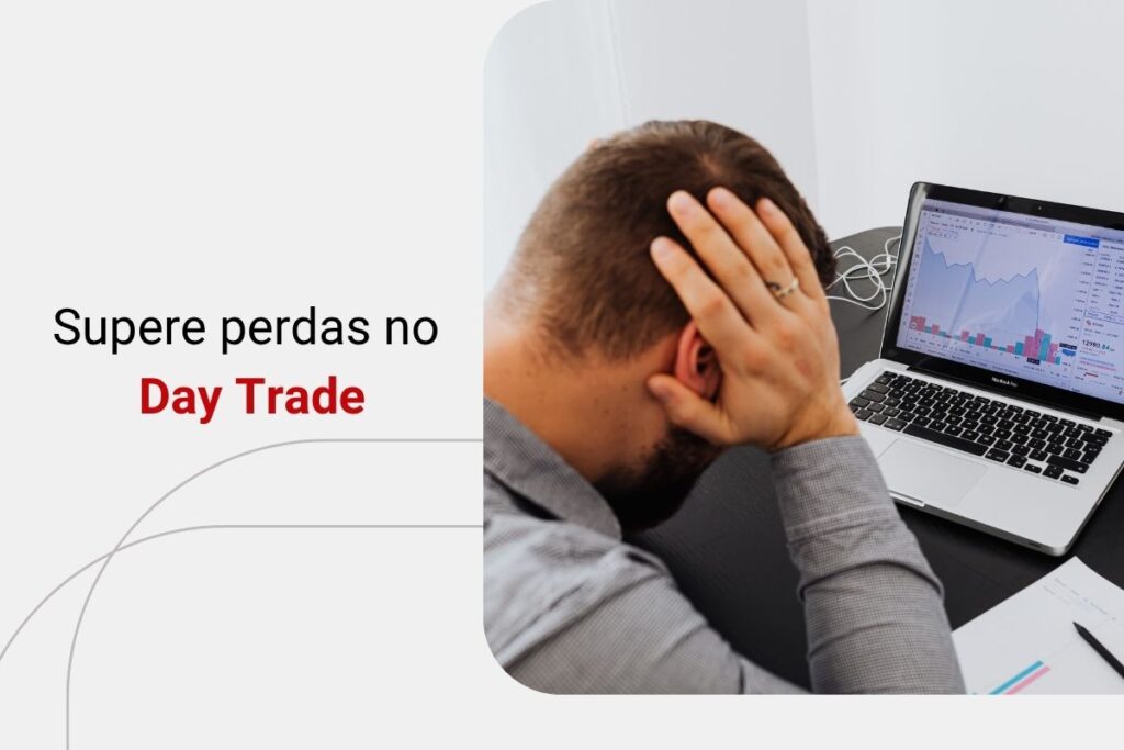 Perdi no Day Trade: e agora? Veja como reagir!
