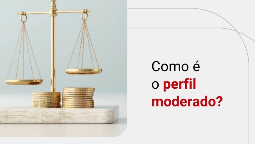 Perfil de investidor moderado: quais são os ativos recomendados?