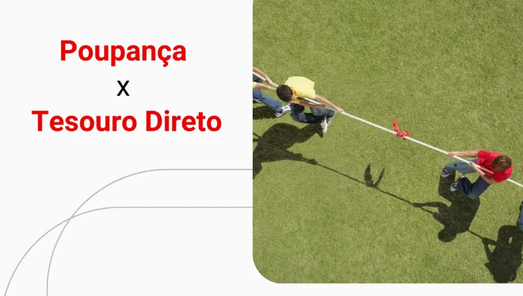 Poupança ou Tesouro Direto: qual é a melhor escolha?