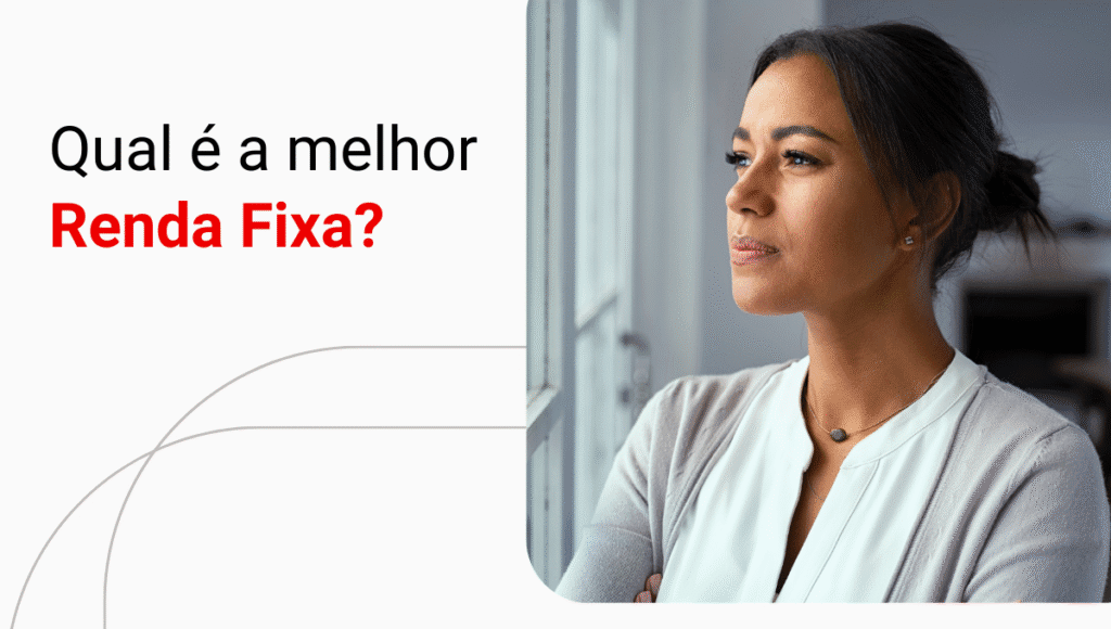 Prefixado ou pós-fixado: qual a melhor estratégia para o cenário atual?