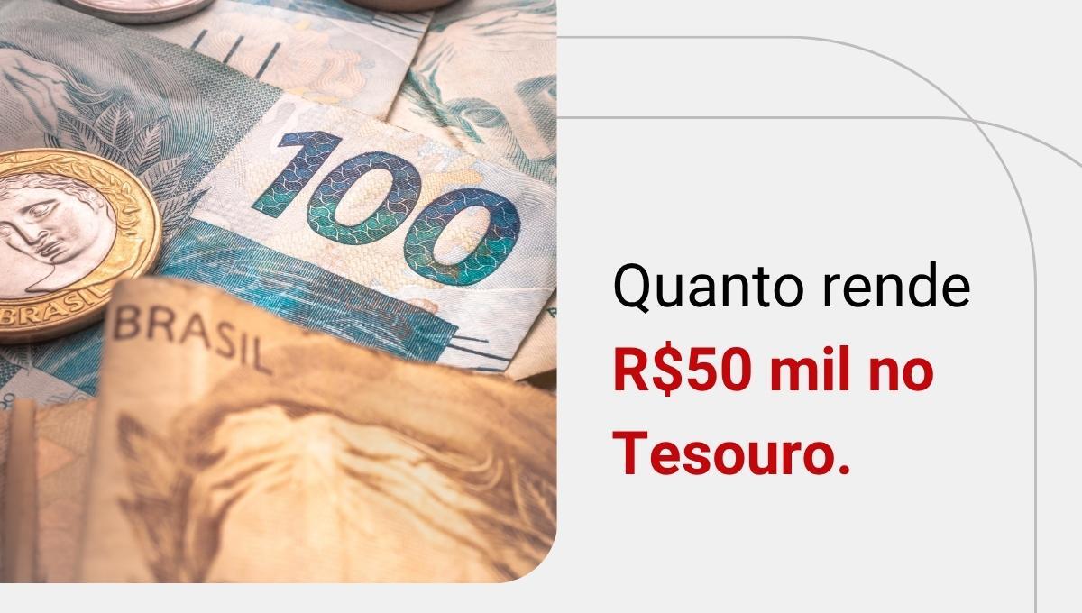 Quanto rendem 50 mil reais no Tesouro Direto? Veja as contas!