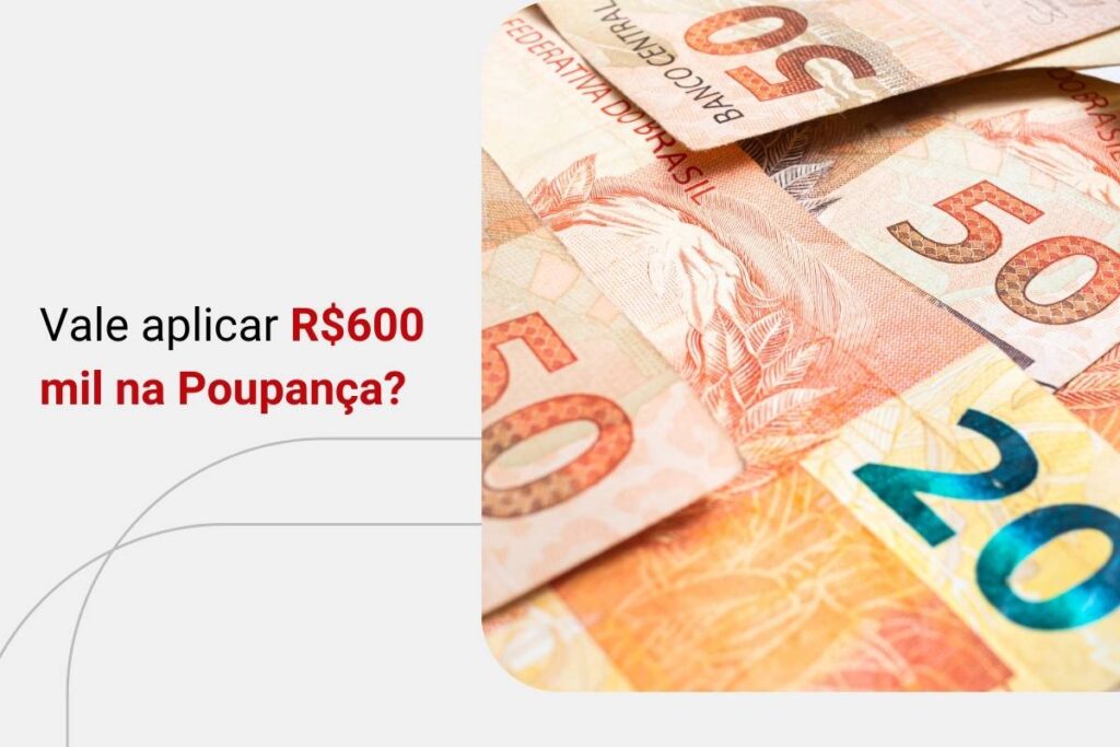 Quanto rendem R$600, 700, 800 e 900 mil na Poupança por mês e por ano?