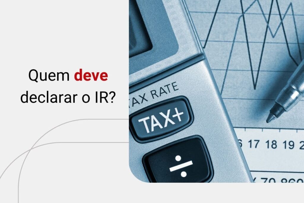 Quem deve declarar o Imposto de Renda: conheça os critérios