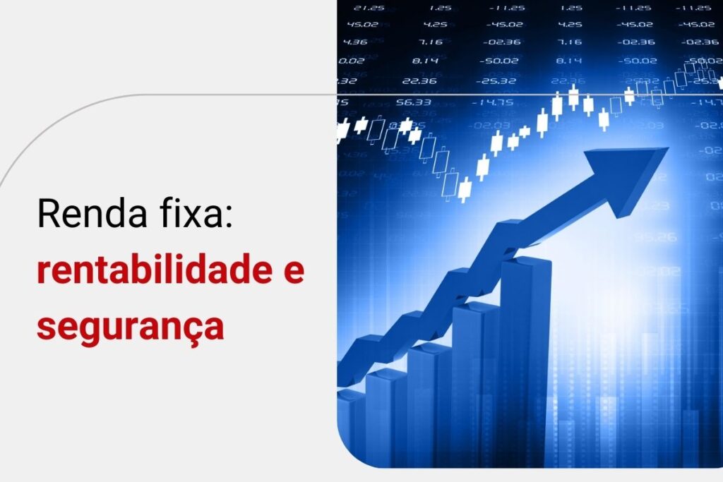 O que é Renda Fixa? Descubra como investir para sair da Poupança!