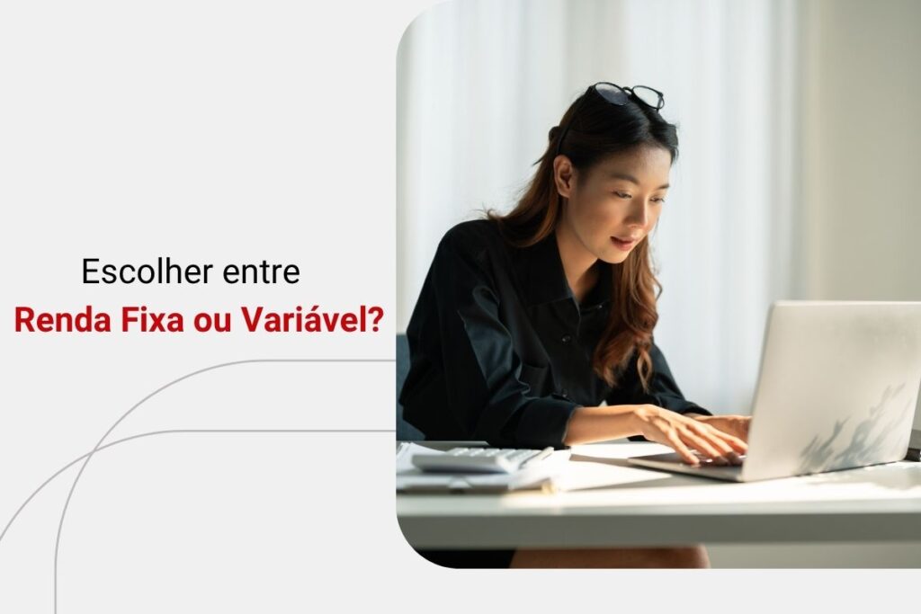 Renda Fixa ou Variável: quais são os melhores tipos de investimentos?