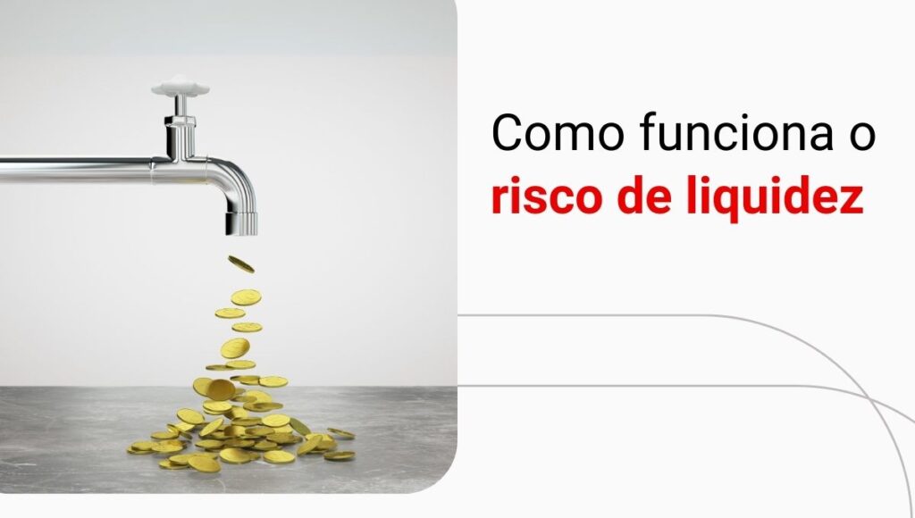 Risco de liquidez: o que é e como proteger seu patrimônio?