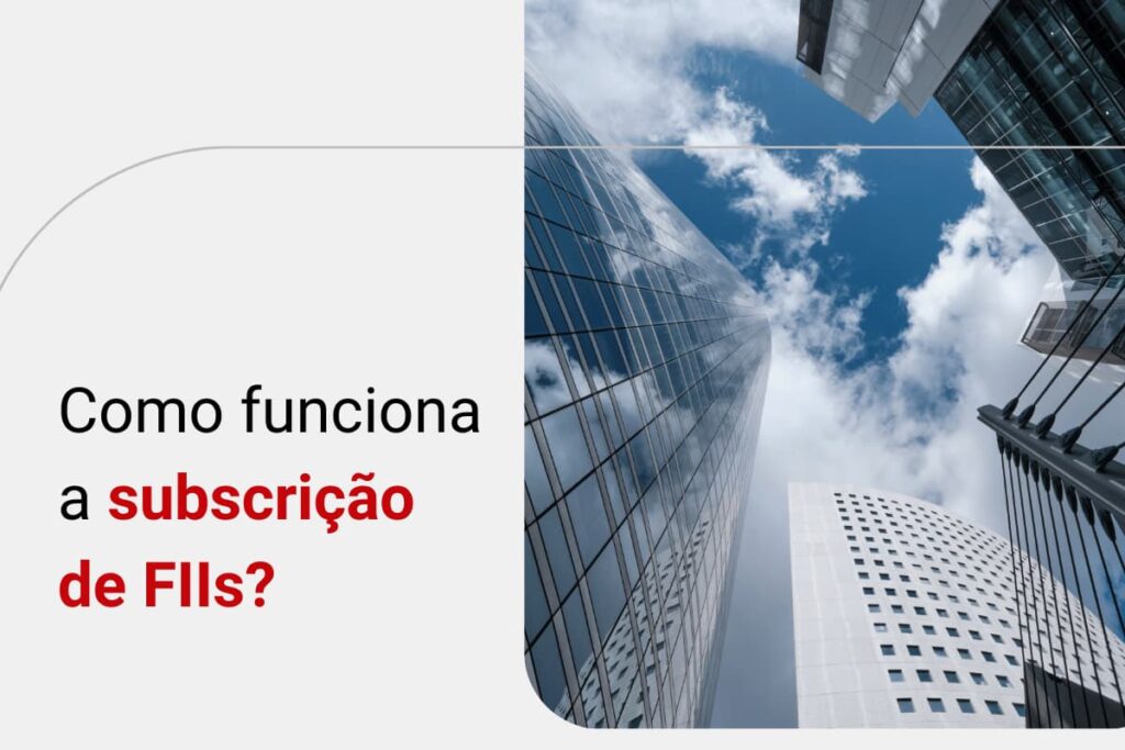 Subscrição de FIIs: o que é e como funciona?