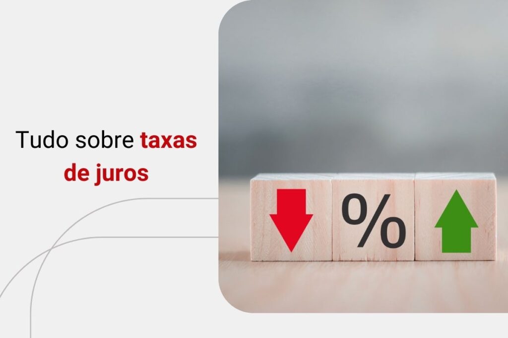 Taxa de juros: como funciona e quais tipos existem?