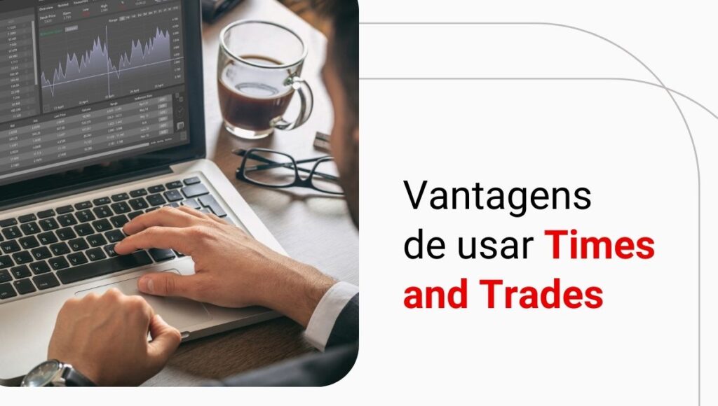 Times and Trades: qual a importância para o Day Trade?