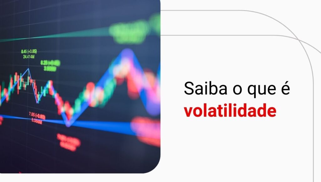 Volatilidade: o que é e como ocorre este fenômeno do mercado?